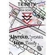 Untold Stories From Trinity