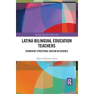 Latina Bilingual Education Teachers: Examining Structural Racism in Schools