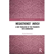 Megasthenes’’ Indica: A New Translation of the Fragments with Commentary