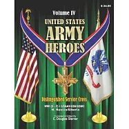 United States Army Heroes - Volume IV: Distinguished Service Cross (WWI S-Z)