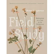 Field Study: Meditations on a Year at the Herbarium