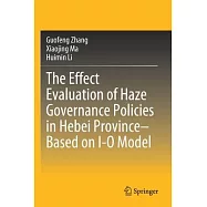 The Effect Evaluation of Haze Governance Policies in Hebei Province-Based on I-O Model
