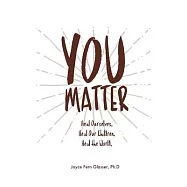 You Matter: Heal ourselves. Heal our children. Heal the World.