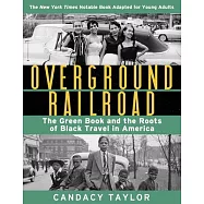 Overground Railroad: The Green Book and the Roots of Black Travel in America (Young Reader’’s Edition)