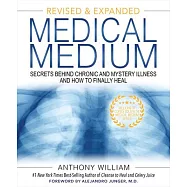 Medical Medium: Secrets Behind Chronic and Mystery Illness and How to Finally Heal (Revised and Expanded Edition)