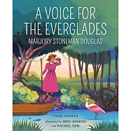 A Voice for the Everglades: Marjory Stoneman Douglas