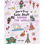 How to Draw Cute Stuff: Around the World, Volume 5