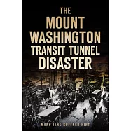 The Mount Washington Transit Tunnel Disaster