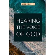 Hearing the Voice of God (11 sermons): Includes Activating the Gifts of the Spirit (Manual & Transcripts)