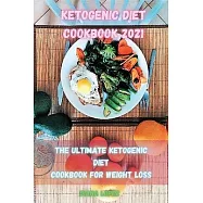 Ketogenic Diet Cookbook 2021: The ultimate Ketogenic Diet Cookbook for Weigh Loss