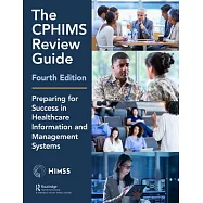 The Cphims Review Guide, 4th Edition: Preparing for Success in Healthcare Information and Management System
