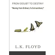 From Doubt to Destiny: Moving from Ordinary to Extraordinary