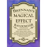 Brennan’’s Magical Effect Randomizer: Ian Brennan’’s Magical Effect Randomizer. A fun little ideas book for magicians.