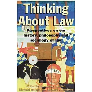 Thinking about Law: Perspectives on the History, Philosophy and Sociology of Law