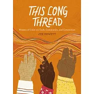 This Long Thread: Women of Color on Craft, Community, and Connection