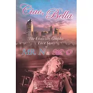 Ciao, Bella: The Erotically Graphic Love Story of Mr. N & Ms. O