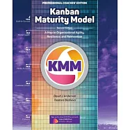 Kanban Maturity Model: A Map to Organizational Agility, Resilience, and Reinvention