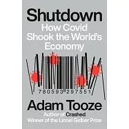 Shutdown: How Covid Shook the World’’s Economy