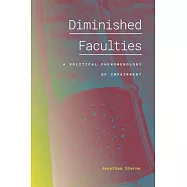 Diminished Faculties: A Political Phenomenology of Impairment