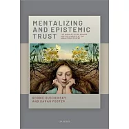 Mentalizing and Epistemic Trust: The Work of Peter Fonagy and Colleagues at the Anna Freud Centre