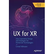 UX for Xr: User Experience Design and Strategies for Immersive Technologies