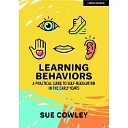 Learning Behaviors: A Practical Guide to Self-Regulation in the Early Years