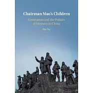 Chairman Mao’’s Children: Generation and the Politics of Memory in China