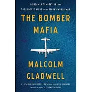 The Bomber Mafia: A Dream, a Temptation, and the Longest Night of the Second World War