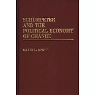 Schumpeter and the Political Economy of Change