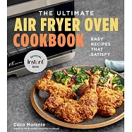 The Ultimate Air Fryer Oven Cookbook: 100 Easy Recipes That Satisfy