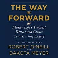 The Way Forward: Master Life’s Toughest Battles and Create Your Lasting Legacy