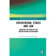 Exploitation, Ethics and Law: Violating the Ethos of the Doctor-Patient Relationship