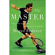 The Master: The Brilliant Career of Roger Federer