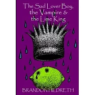 The Sad Lover Boy, the Vampire & the Lime King