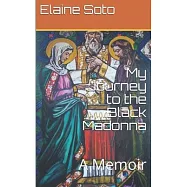 My Journey to the Black Madonna: A Memoir