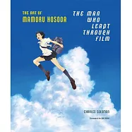 The Man Who Leapt Through Film: The Art of Mamoru Hosoda