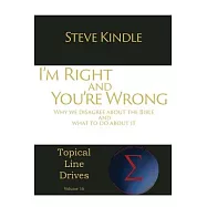 I’’m Right and You’’re Wrong: Why we disagree about the Bible and what to do about it