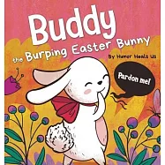Buddy the Burping Easter Bunny: A Rhyming, Read Aloud Story Book, Perfect Easter Basket Gift for Boys and Girls