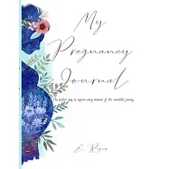My Pregnancy Journal: The perfect way to register every moment of this incredible journey!