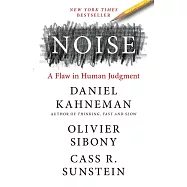 Noise: A Flaw in Human Judgment