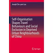 Self-Organisation Shapes Travel Behaviours and Social Exclusion in Deprived Urban Neighbourhoods of China