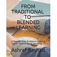 From Traditional to Blended Learning: A Step-By-Step Guideline to Using Digital Technology in Teaching