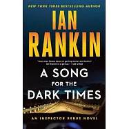 A Song for the Dark Times: An Inspector Rebus Novel