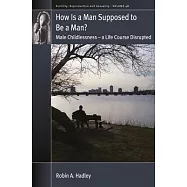 How Is a Man Supposed to Be a Man?: Male Childlessness - A Life Course Disrupted