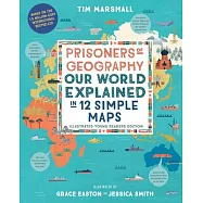 Prisoners of Geography, Illustrated Edition: Our World Explained in 12 Simple Maps