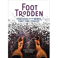 Foot Trodden: Portugal and the Wines That Time Forgot