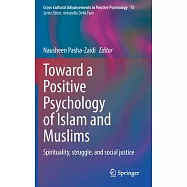 Toward a Positive Psychology of Islam and Muslims: Spirituality, Struggle, and Social Justice