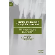Teaching and Learning Through the Holocaust: Thinking about the Unthinkable