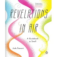 Revelations in Air: A Guidebook to Smell