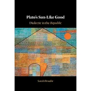 Plato’’s Sun-Like Good: Dialectic in the Republic